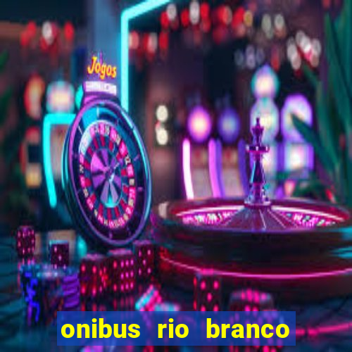 onibus rio branco porto velho